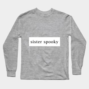 Sister Spooky Long Sleeve T-Shirt